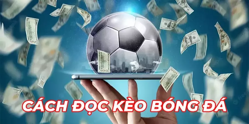 Kinh nghiệm giúp người chơi đọc kèo hiệu quả nhất