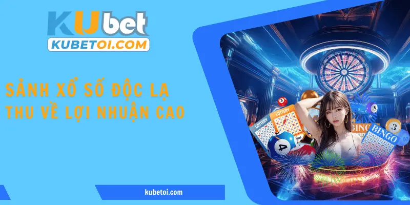 Chơi xổ số thu về khoản lợi nhuận cho túi tiền của mình 